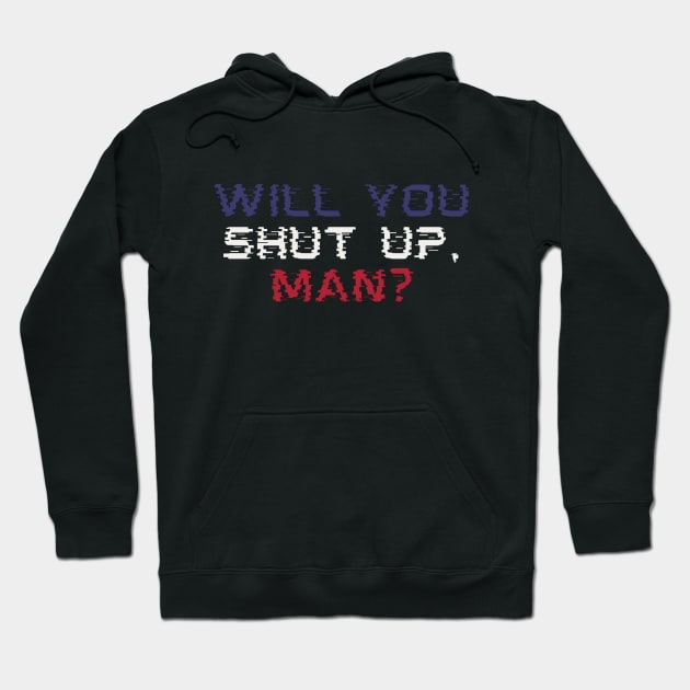 Will You Shut Up Man? Glitch Style Biden Debate Quote Hoodie by Shirtz Tonight